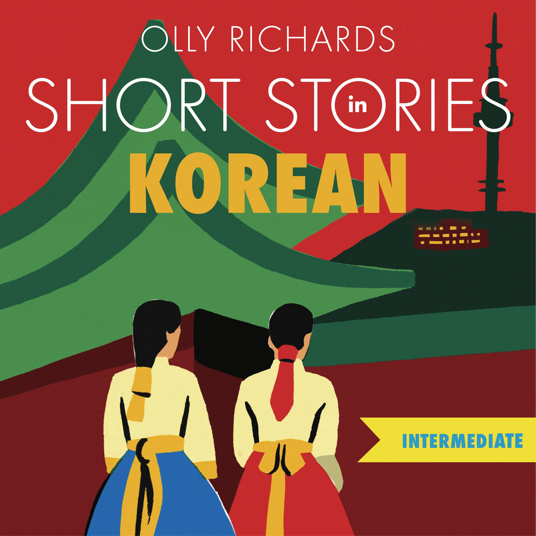 Short Stories in Korean for Intermediate Learners by Olly Richards, Arthur Lee