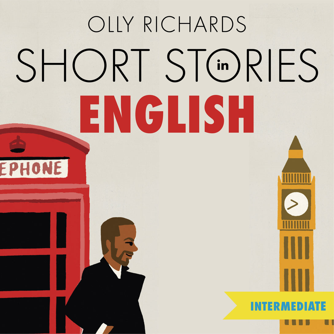 Short Stories in English for Intermediate Learners by Olly Richards, Terence Wilton