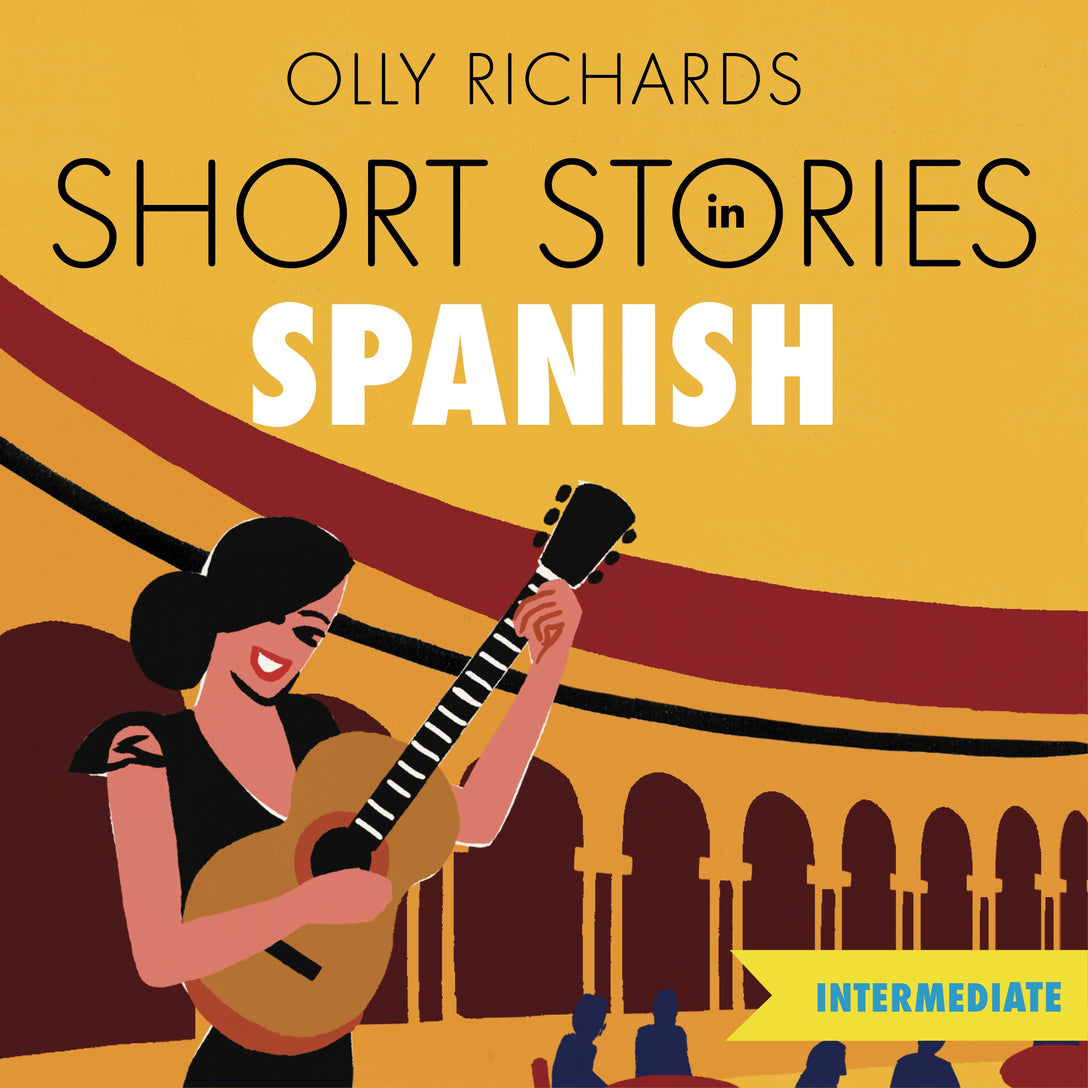 Short Stories in Spanish for Intermediate Learners by Olly Richards, Javier Marzan