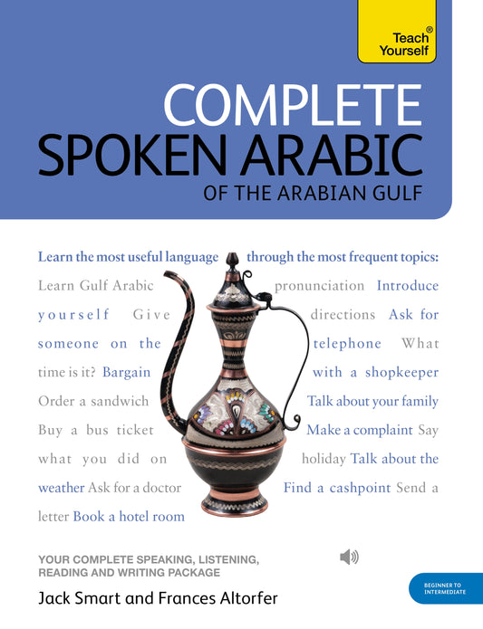 Complete Spoken Arabic (of the Arabian Gulf) Beginner to Intermediate Course by Frances Smart, Jack Smart