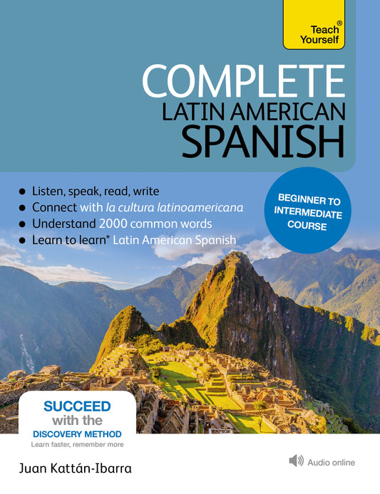 Complete Latin American Spanish Beginner to Intermediate Course by Juan Kattan-Ibarra