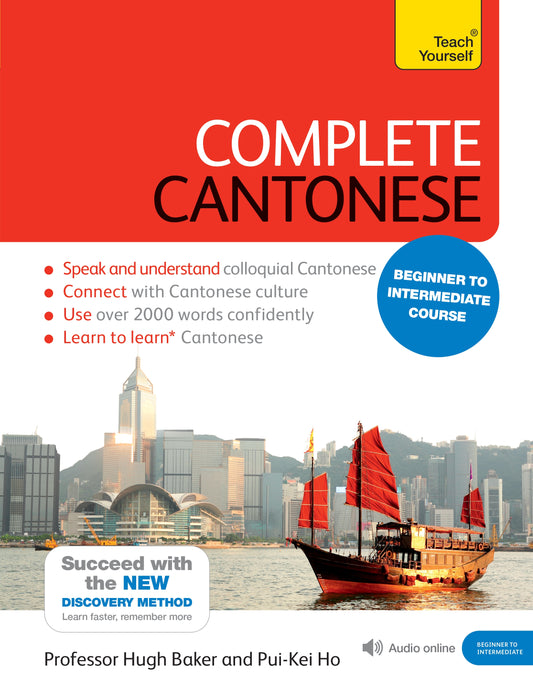 Complete Cantonese Beginner to Intermediate Course by Hugh Baker, Ho Pui-Kei