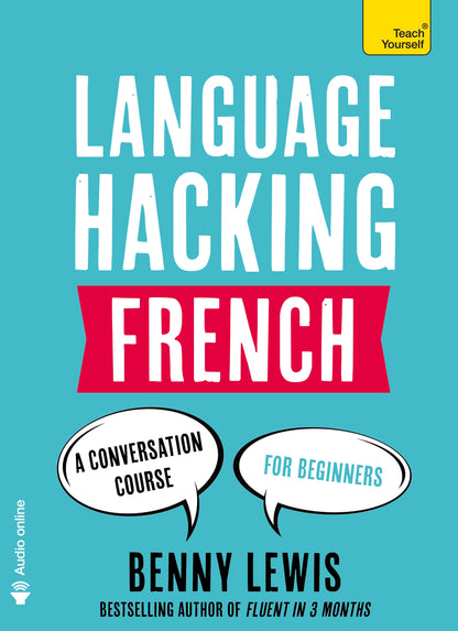 LANGUAGE HACKING FRENCH (Learn How to Speak French - Right Away) by Benny Lewis