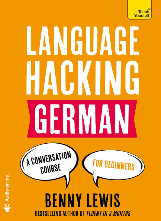 LANGUAGE HACKING GERMAN (Learn How to Speak German - Right Away) by Benny Lewis