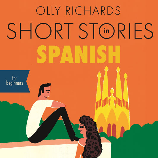 Short Stories in Spanish for Beginners by Olly Richards, Javier Marzan