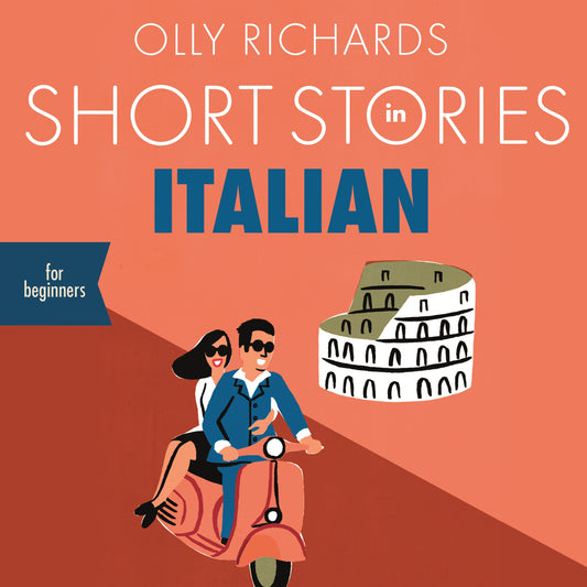 Short Stories in Italian for Beginners by Olly Richards, Matteo Ghilardi