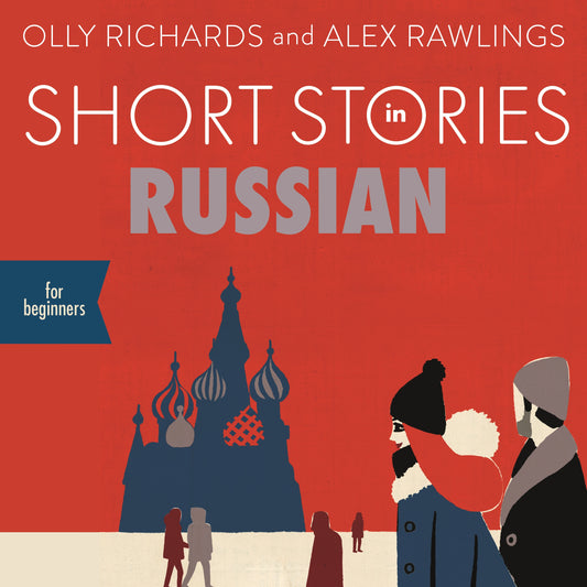 Short Stories in Russian for Beginners by Olly Richards, Alex Rawlings, Alexander Mercury