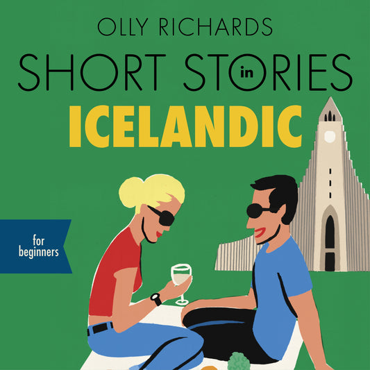 Short Stories in Icelandic for Beginners by Olly Richards, Smári Gunn