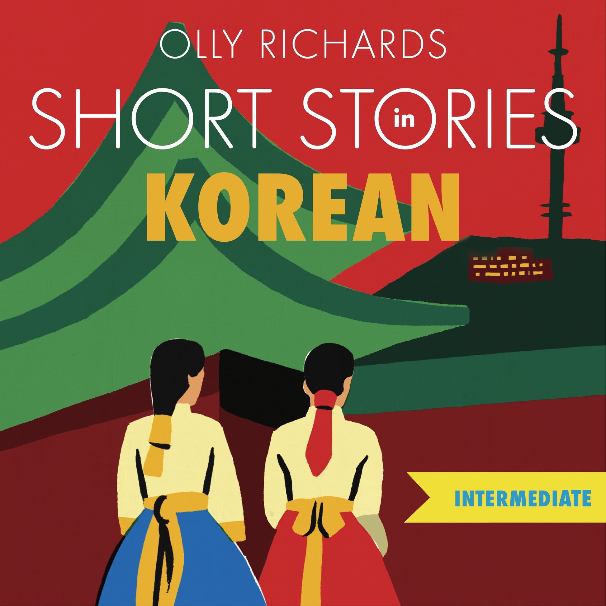Short Stories in Korean for Intermediate Learners by Olly Richards, Arthur Lee