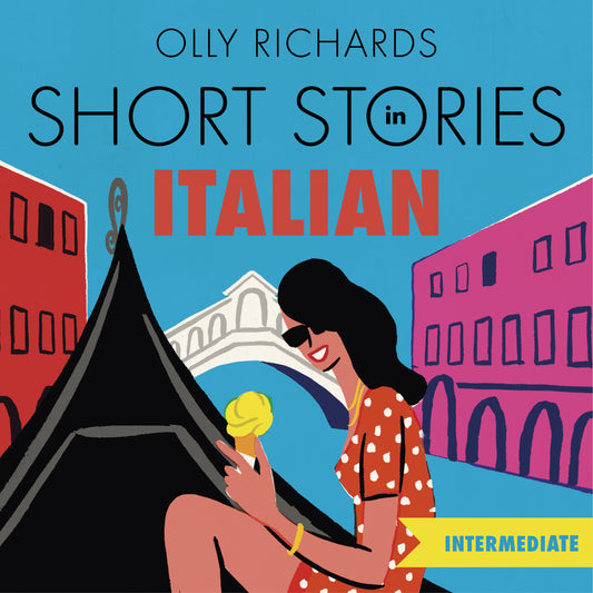 Short Stories in Italian  for Intermediate Learners by Olly Richards, Matteo Ghilardi