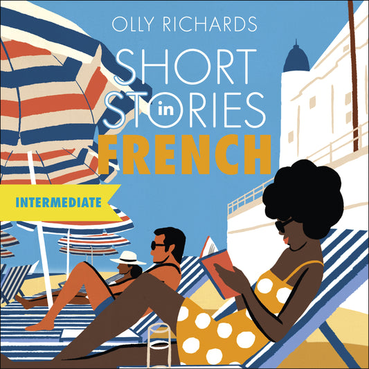 Short Stories in French for Intermediate Learners by Olly Richards, Louis Bernard
