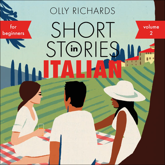 Short Stories in Italian for Beginners - Volume 2 by Olly Richards, Matteo Ghilardi