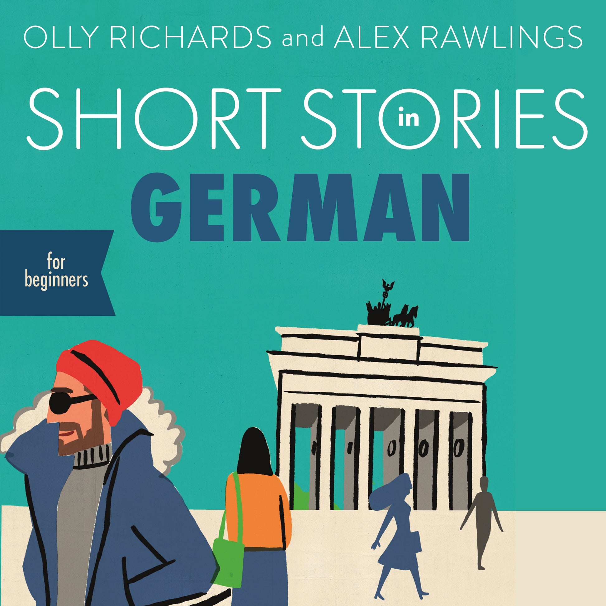 Short Stories in German for Beginners by Olly Richards, Alex Rawlings, Gido Schimanski