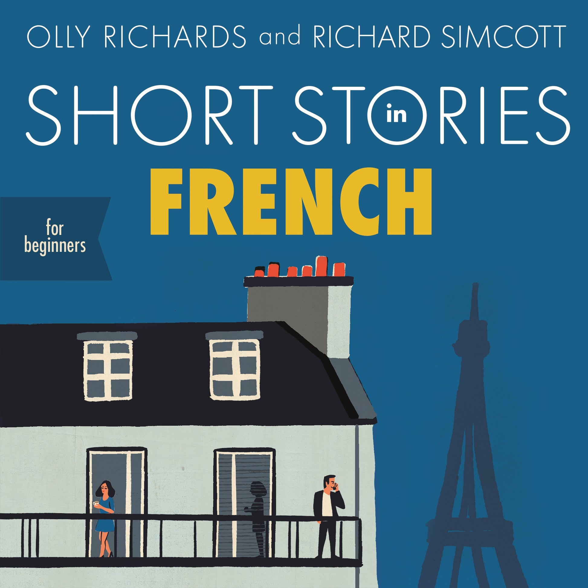 Short Stories in French for Beginners by Olly Richards, Richard Simcott, Louis Bernard