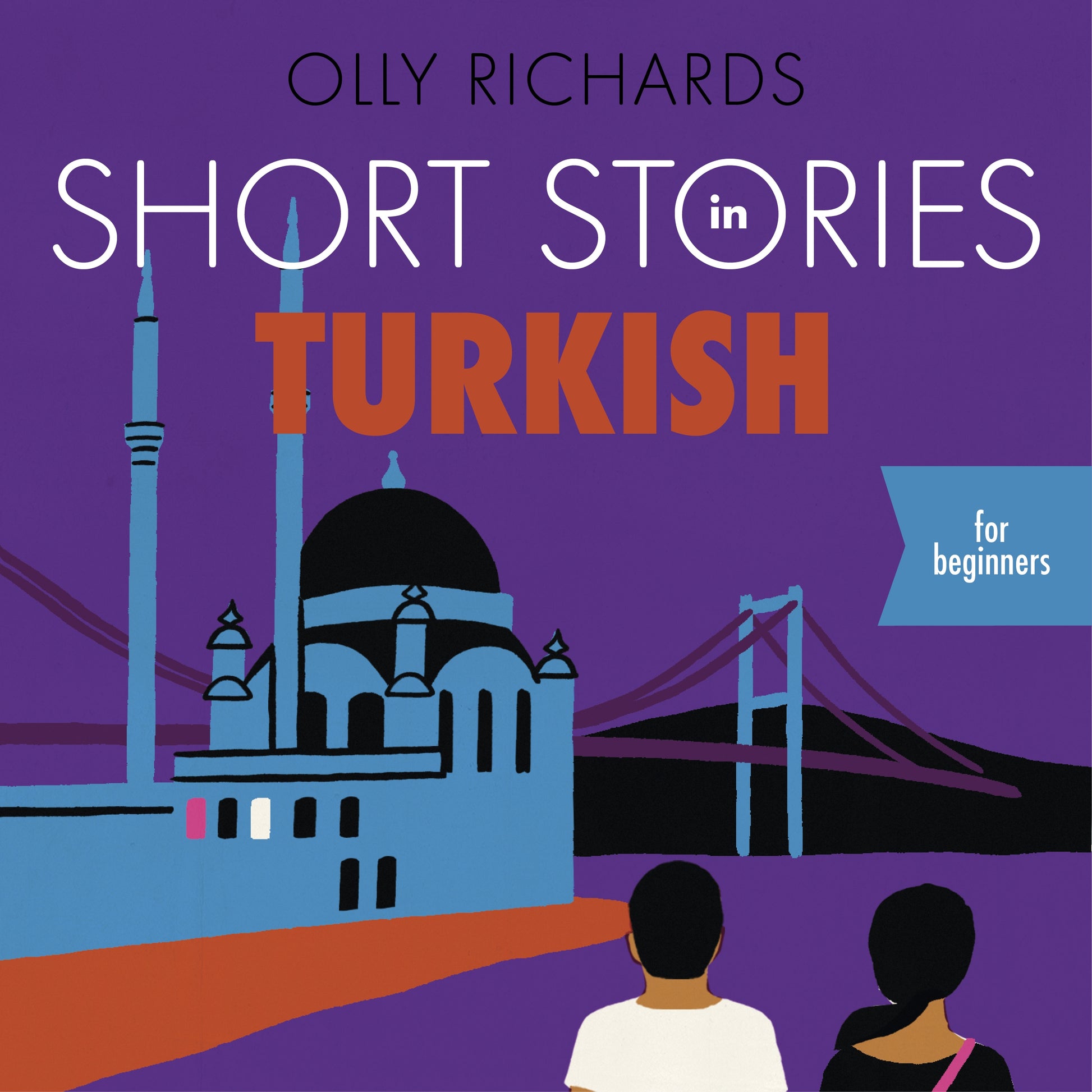 Short Stories in Turkish for Beginners by Olly Richards, Atilla Akinci