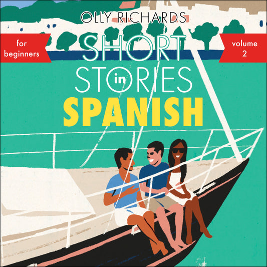 Short Stories in Spanish for Beginners, Volume 2 by Olly Richards, Roberto Vivancos
