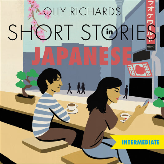 Short Stories in Japanese for Intermediate Learners by Olly Richards, Sadao Ueda